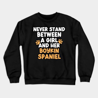 Never Stand Between A Girl And Her Boykin Spaniel Crewneck Sweatshirt